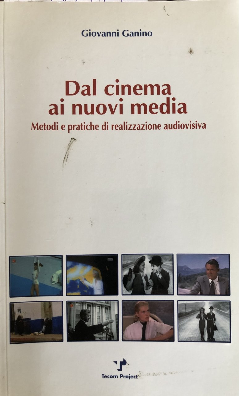 Dal cinema ai nuovi media. Metodi e pratiche di realizzazione …