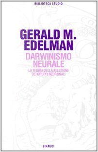 Darwinismo neurale. La teoria della selezione dei gruppi neuronali