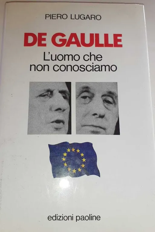 De Gaulle. L'uomo che non conosciamo