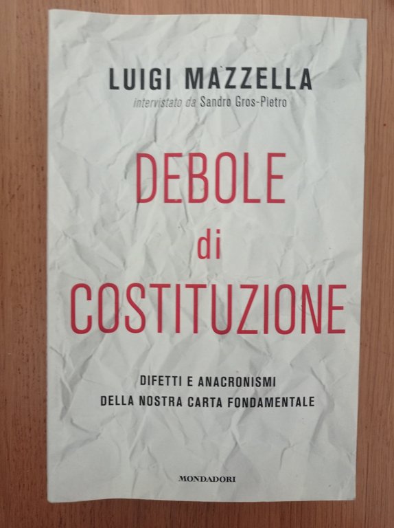 Debole di costituzione. Difetti e anacronismi della nostra carta fondamentale | Immagine Gallery 2
