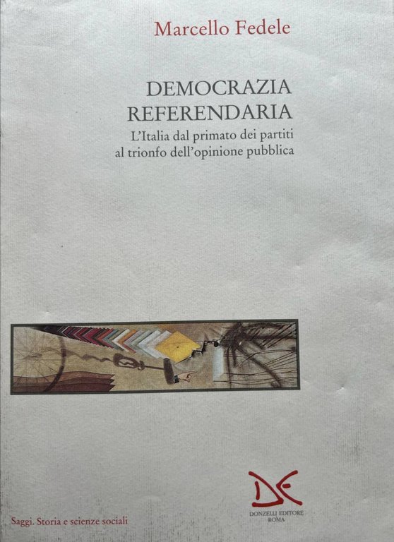 Democrazia referendaria. L'Italia dal primato dei partiti al trionfo dell'opinione pubblica
