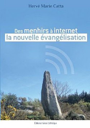 Des menhirs a internet la nouvelle evangelisation