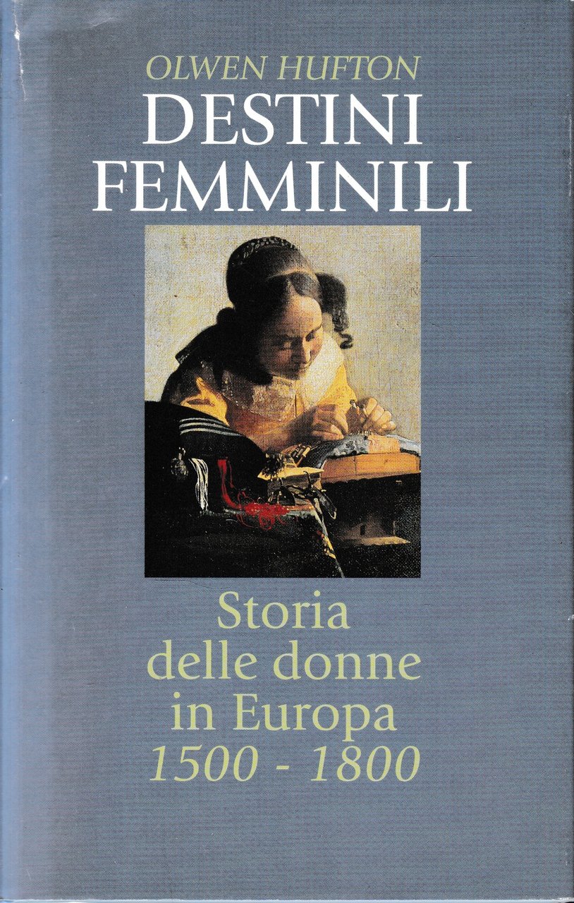 Destini femminili. Storia delle donne in Europa 1500-1800.