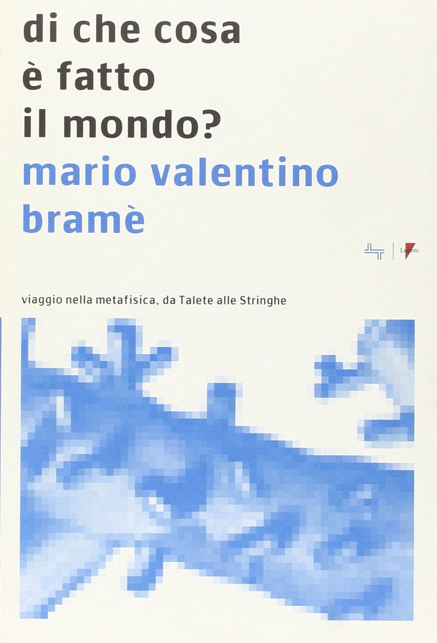 Di che cosa è fatto il mondo? Viaggio nella metafisica, … | Immagine principale