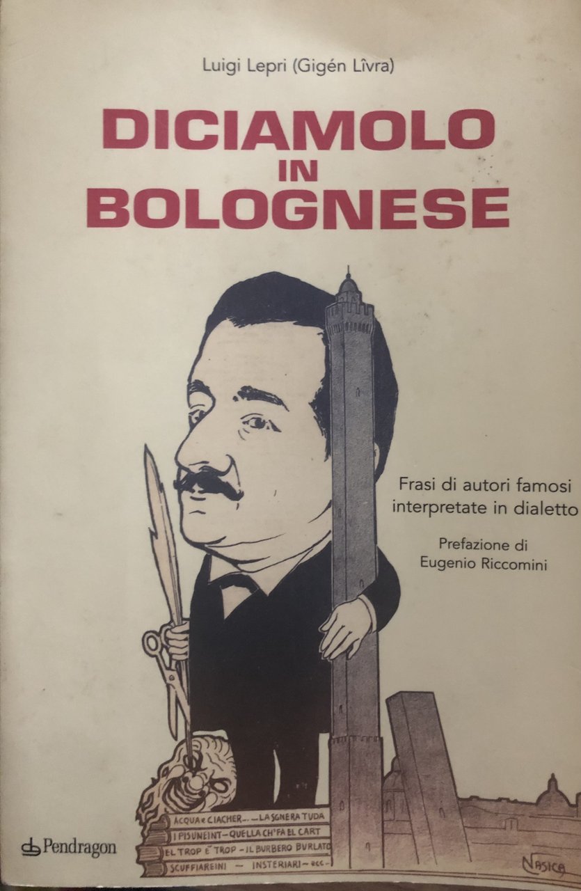 Diciamolo in bolognese. Frasi di autori famosi interpretate in dialetto