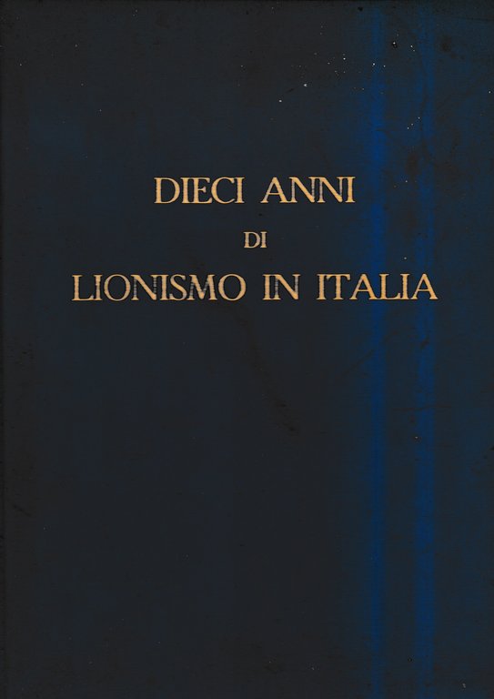 Dieci anni di Lionismo in Italia 1951-1961