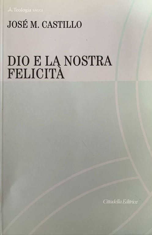 Dio e la nostra felicità