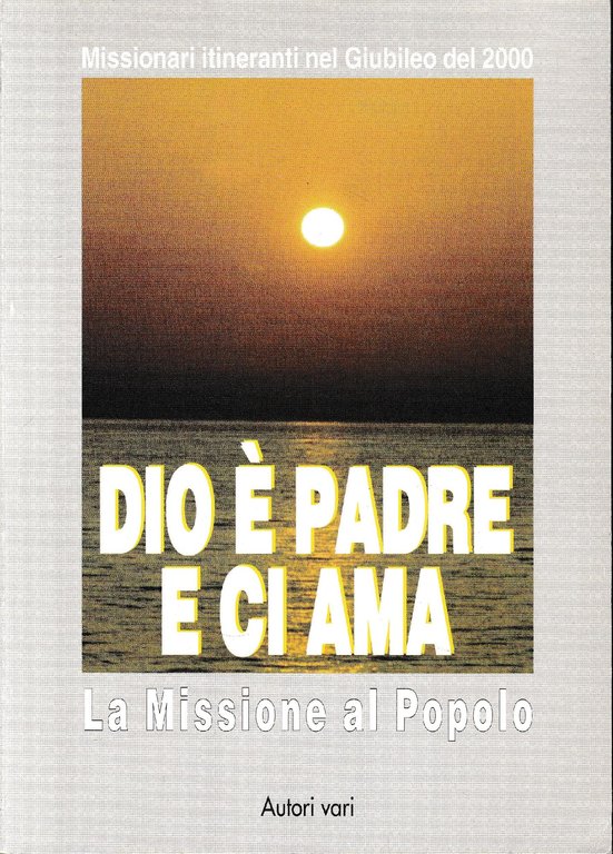 Dio è padre e ci ama. La missione al popolo. …