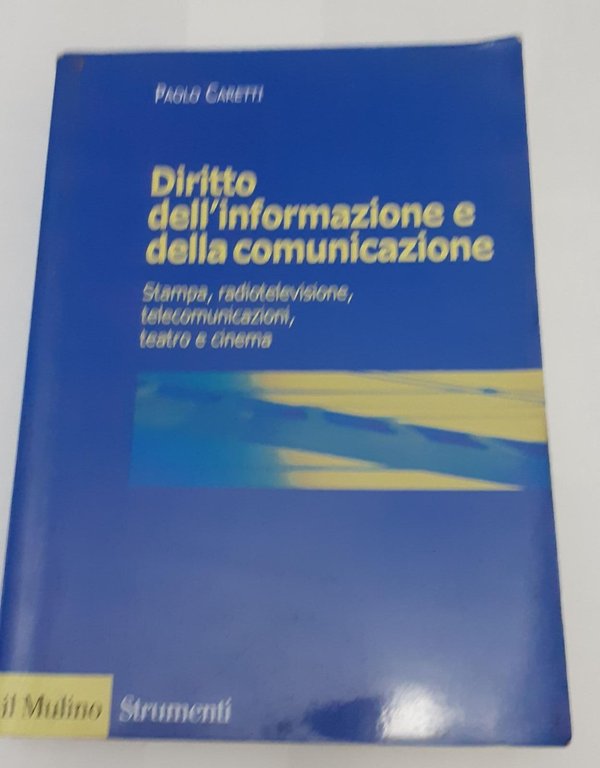 Diritto dell'informazione e della comunicazione : stampa, radiotelevisione, telecomunicazioni, teatro …