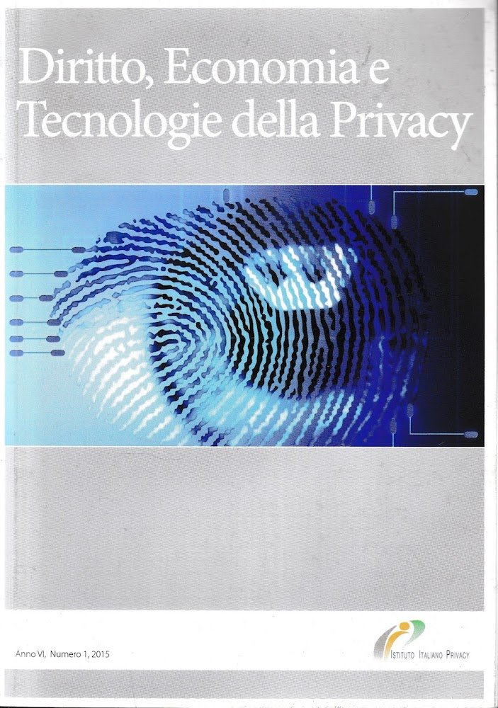 Diritto, Economia e Tecnologie della Privacy. Rivista quadrimestrale, anno VI, …