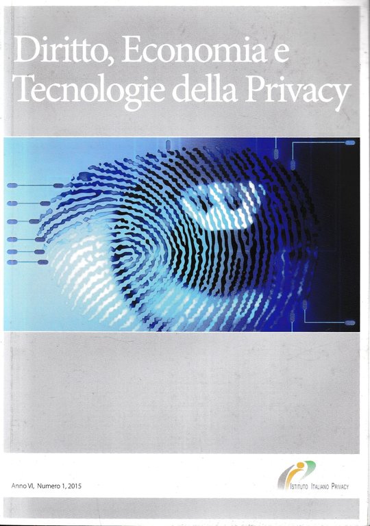 Diritto, Economia e Tecnologie della Privacy. Rivista quadrimestrale, anno VI, …