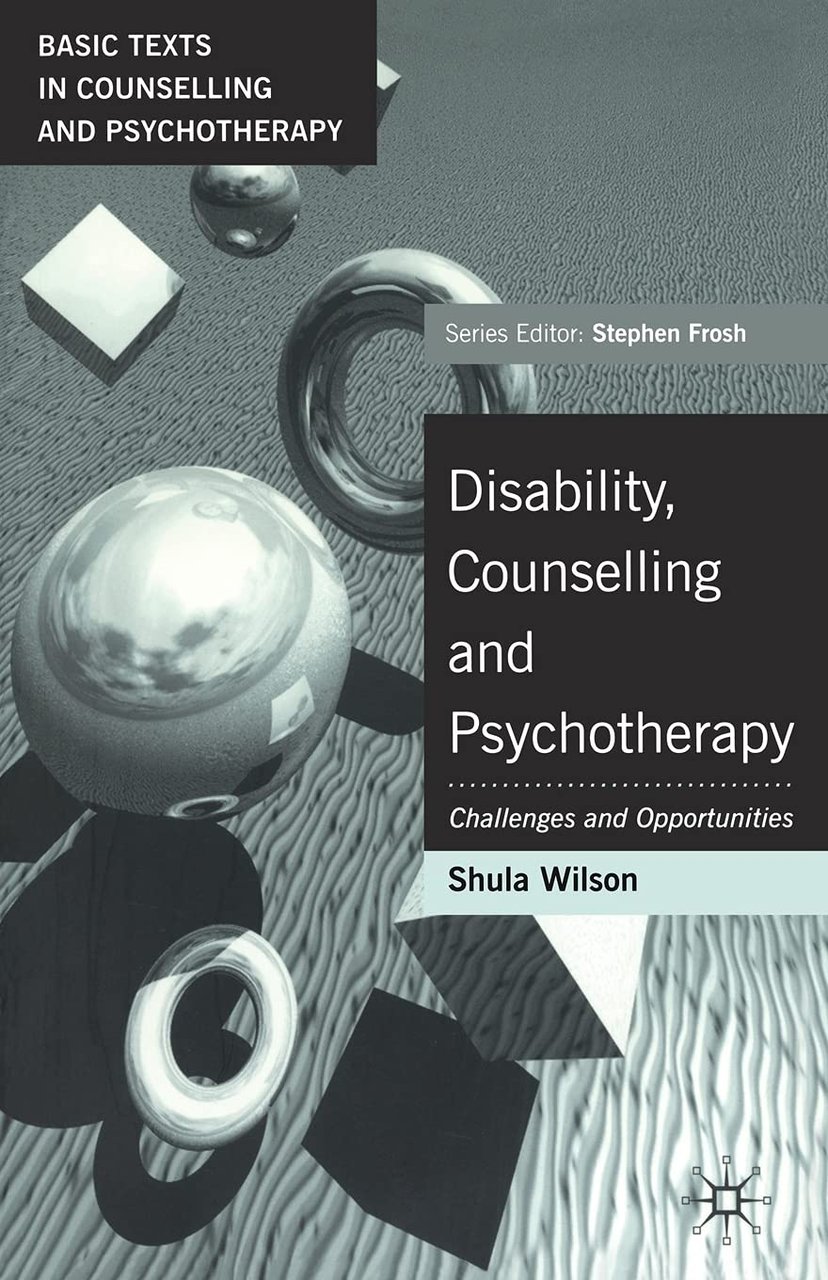Disability, Counselling and Psychotherapy: Challenges and Opportunities