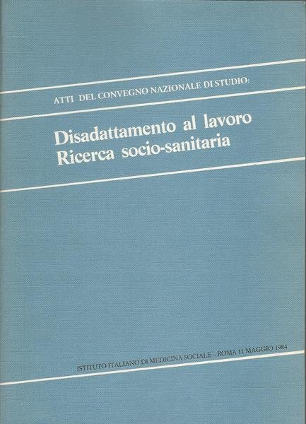 DISADATTAMENTO AL LAVORO. RICERCA SOCIO SANITARIA - Atti del Convegno, …