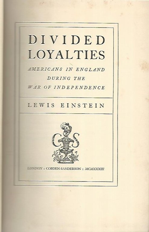 Divided loyalties. Americans in England during the war of indipendence