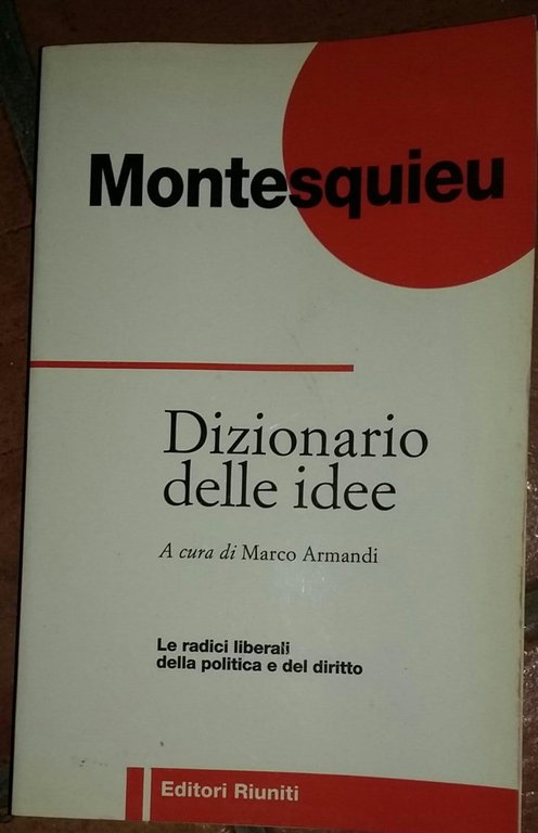 Dizionario delle idee. Le radici liberali della politica e del …