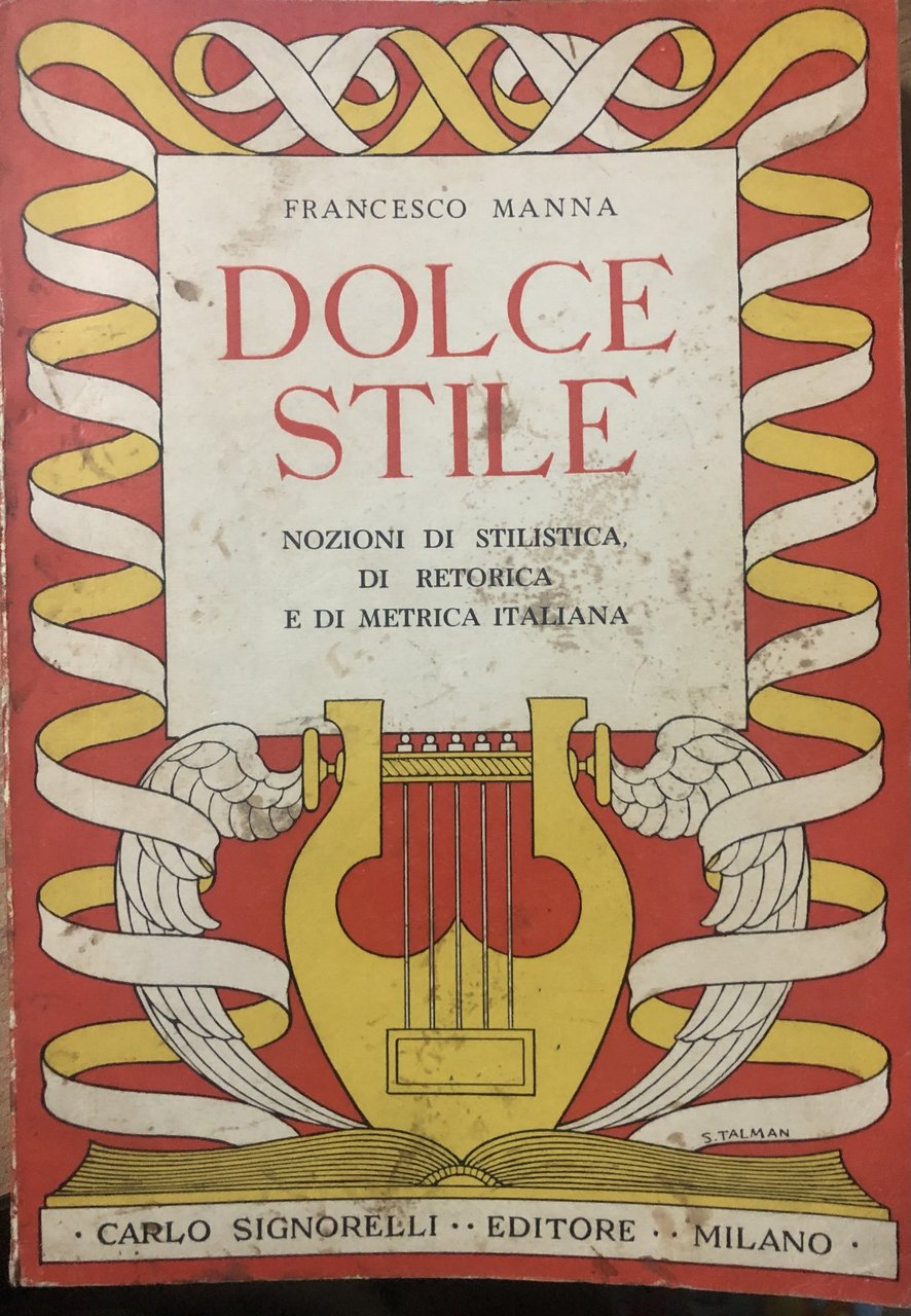Dolce Stile. Nozioni di stilistica, di retorica e di metrica …