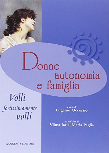 Donne, autonomia e famiglia. Volli, fortissimamente volli