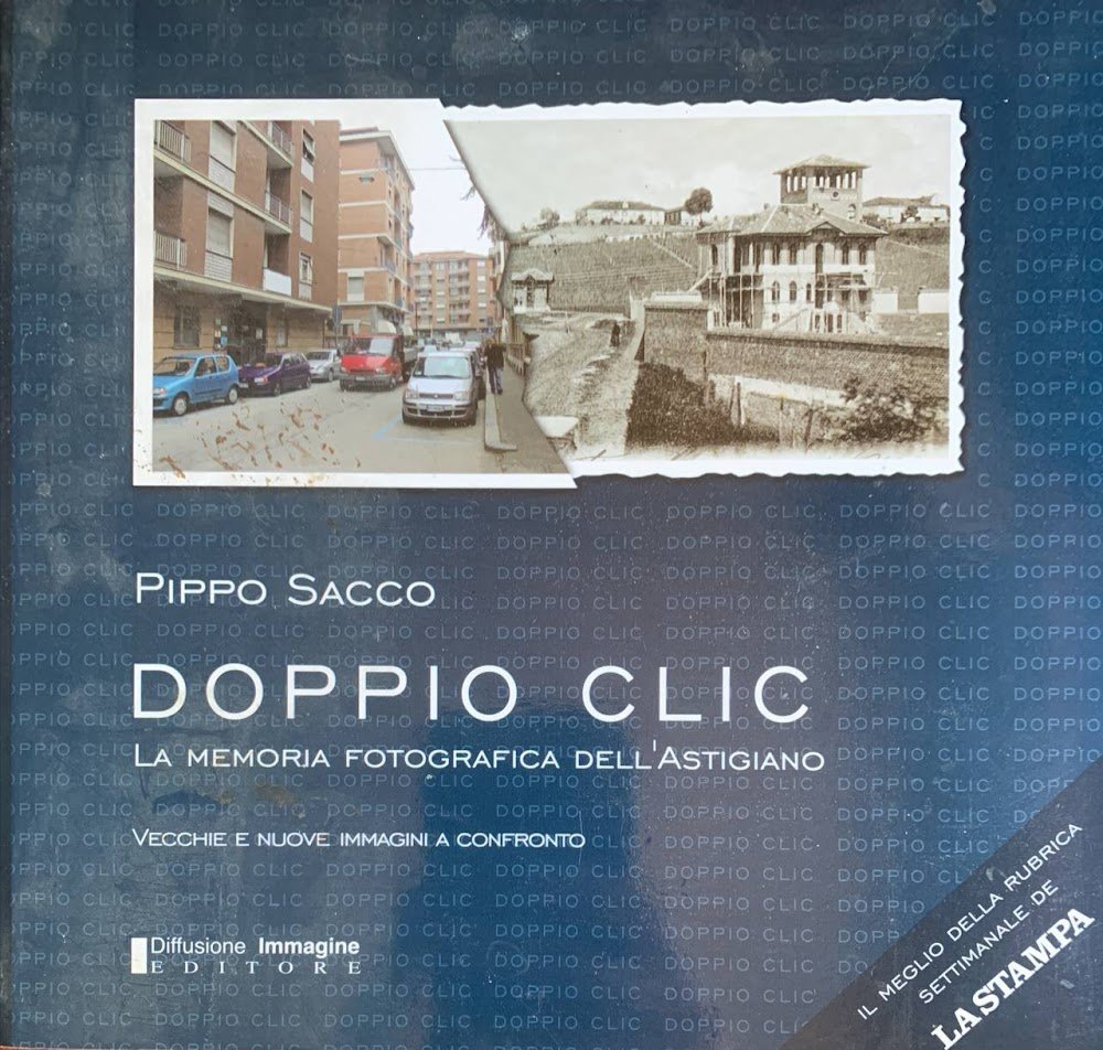 Doppio clic. La memoria fotografica dell'astigiano. Ediz. illustrata