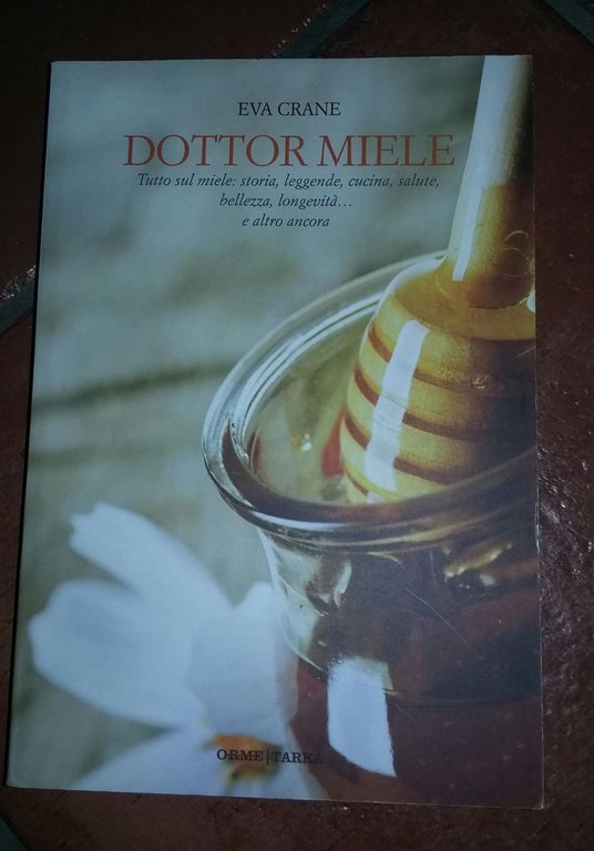 Dottor miele. Tutto sul miele: storia, leggenda, cucina, bellezza, longevità... … | Immagine Gallery 2
