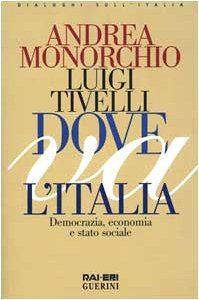 Dove va l'Italia. Democrazia, economia e Stato sociale