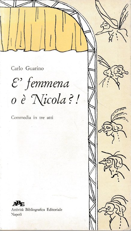 E' femmena o è Nicola?! Commedia in tre atti