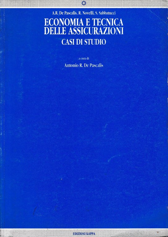 Economia e tecnica delle assicurazioni. Casi di studio