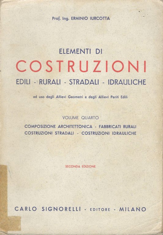 Elementi di costruzioni. Volume 4: composizione architettonica-fabbricati rurali-costruzioni stradali-costruzioni idrauliche