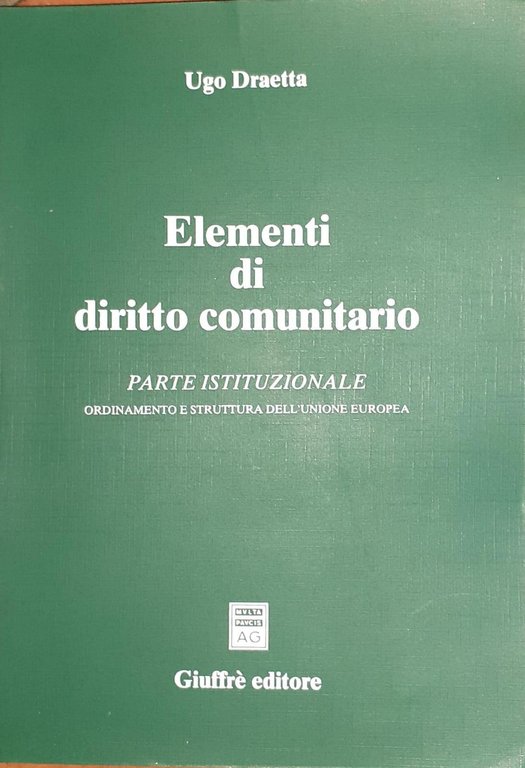 Elementi di diritto comunitario. Parte istituzionale, Ordinamento e struttura dell'Unione …