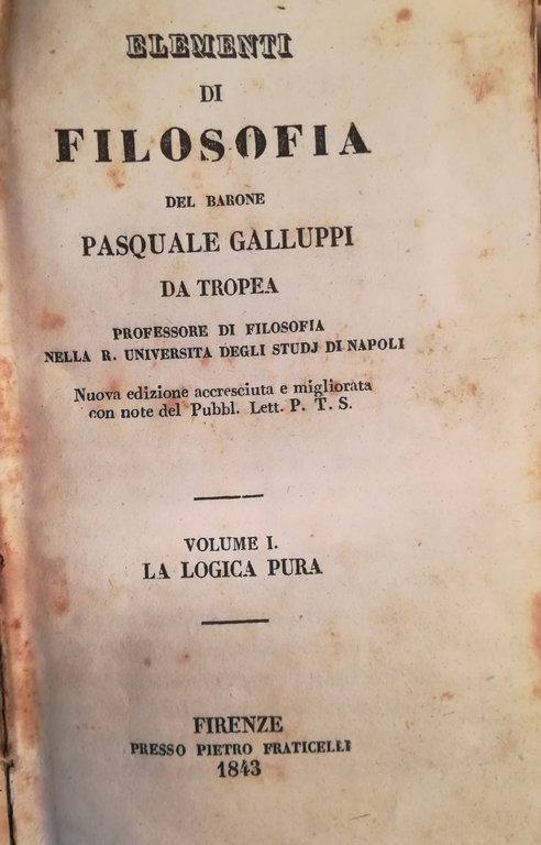 Elementi di filosofia del Barone Pasquale Galluppi da Tropea. I. …