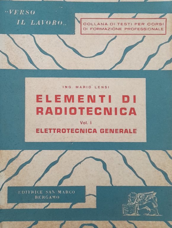 Elementi di radiotecnica Vol. I (elettrotecnica generale)