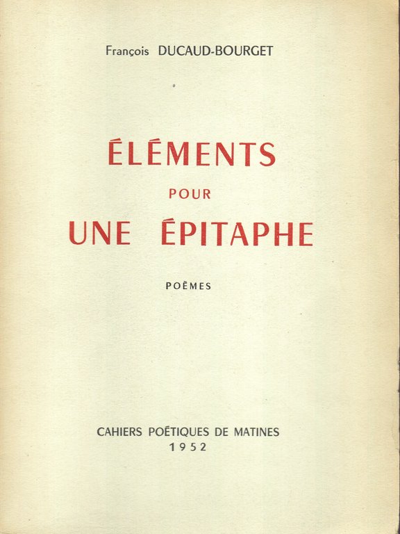 Eléments pour une Epitaph. Poémes.