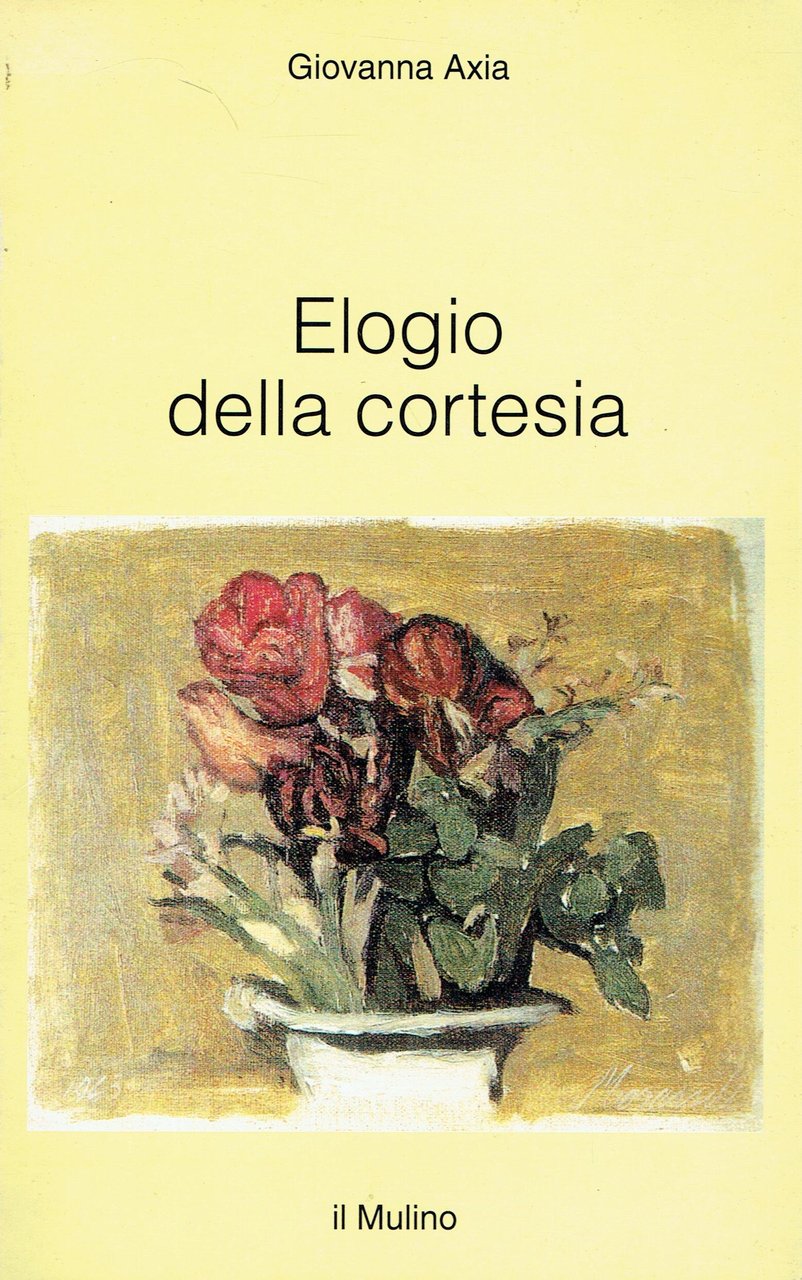 Elogio della cortesia. L'attenzione per gli altri come forma di …