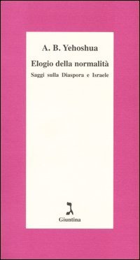 Elogio della normalità. Saggi sulla diaspora e Israele