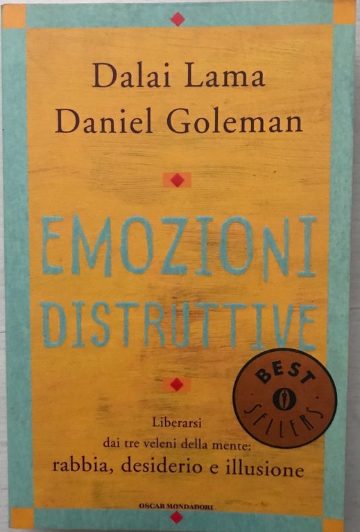 Emozioni distruttive. Liberarsi dai tre veleni della mente: rabbia, desiderio …