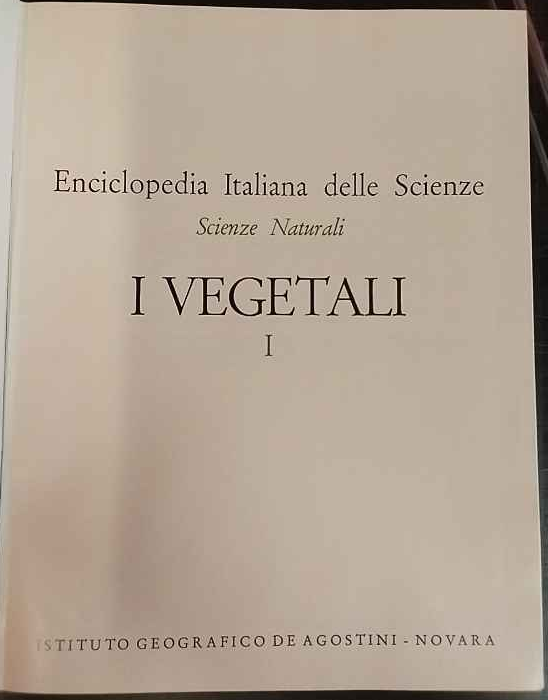 Enciclopedia Italiana delle Scienze. Scienze Naturali. I vegetali. I.