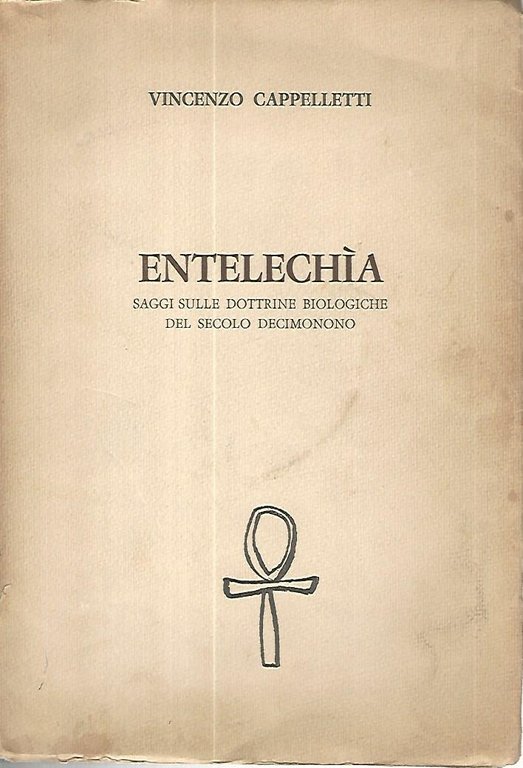 Entelechia. Saggi sulle dottrine biologiche del secolo decimonono