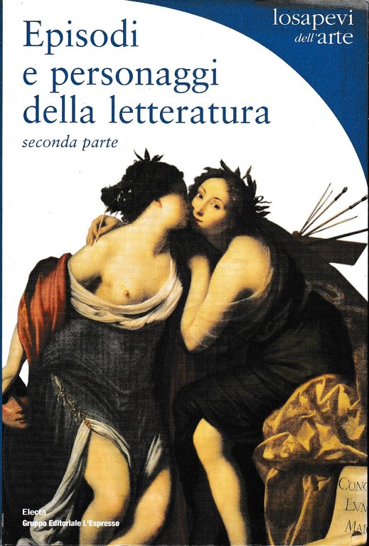 Episodi e personaggi della letteratura. Parte seconda: Da Torquato Tasso …