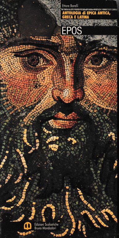 Epos. Antologia di epica antica, greca e latina. Per le …