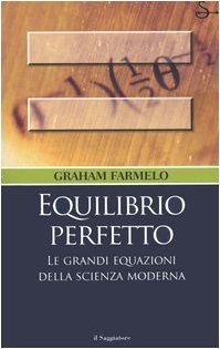 Equilibrio perfetto. Le grandi equazioni della scienza moderna