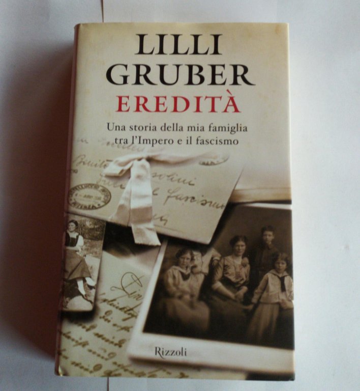 Eredita'. Una storia della mia famiglia tra l'Impero e il …