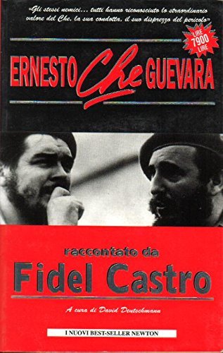 Ernesto Che Guevara raccontato da Fidel Castro