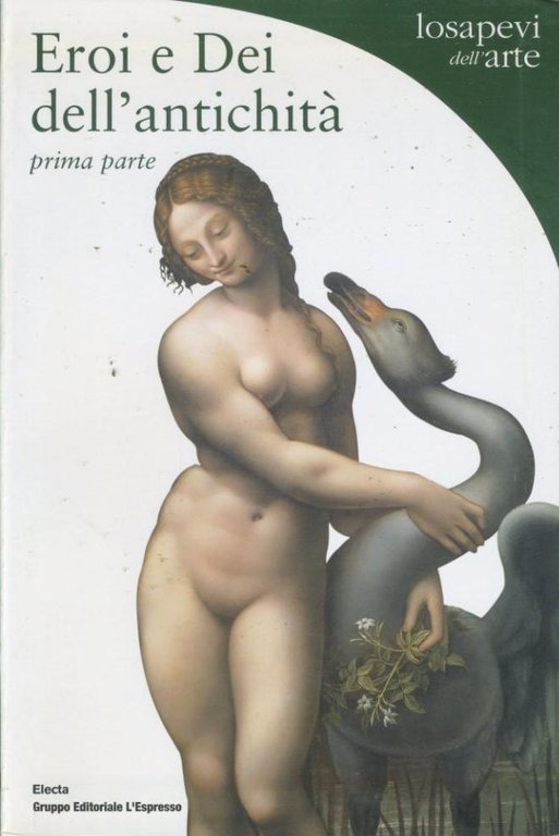 Eroi e dei dell'antichità. Parte prima e seconda