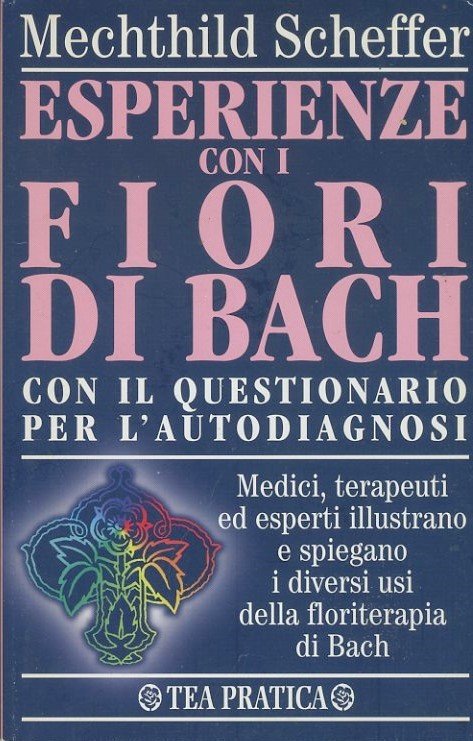Esperienze con i fiori di Bach : con il questionario …