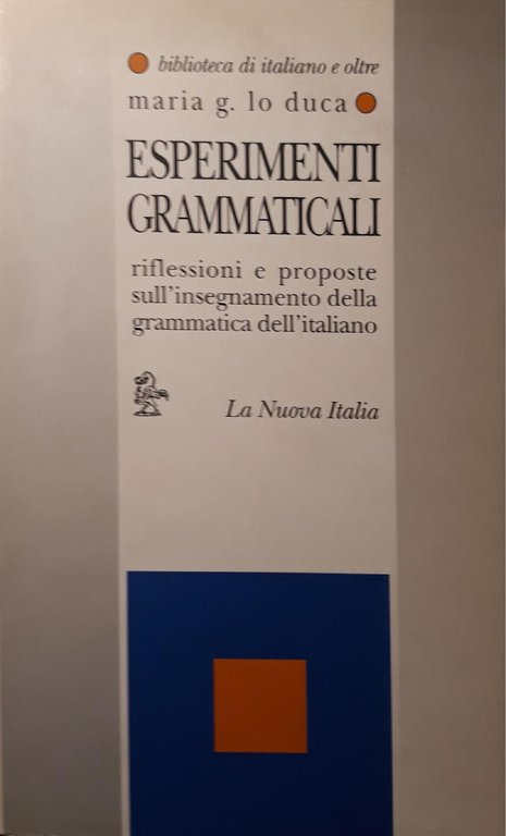 Esperimenti grammaticali : riflessioni e proposte sull'insegnamento della grammatica dell'italiano