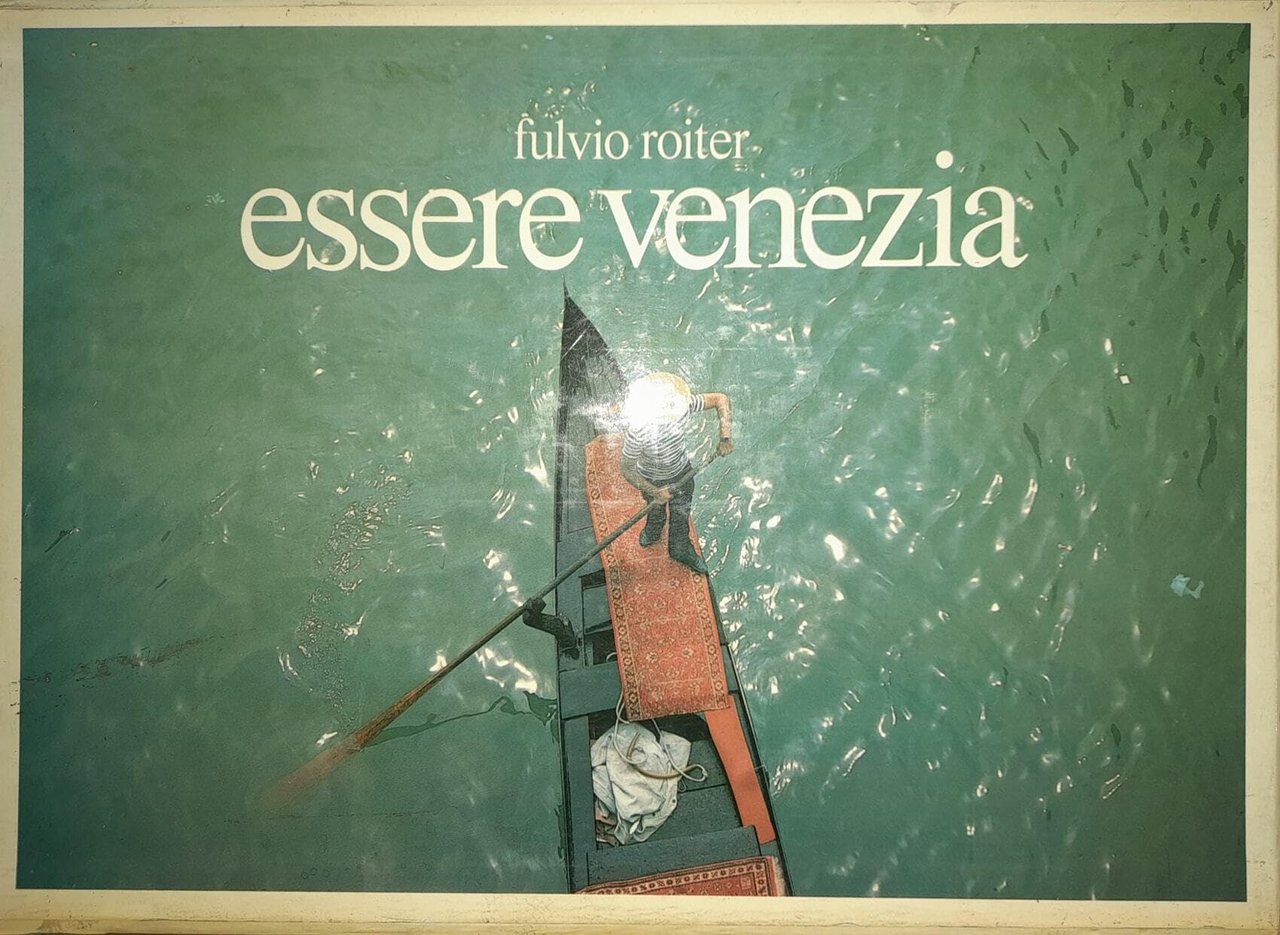 Essere Venezia. Ediz. illustrata