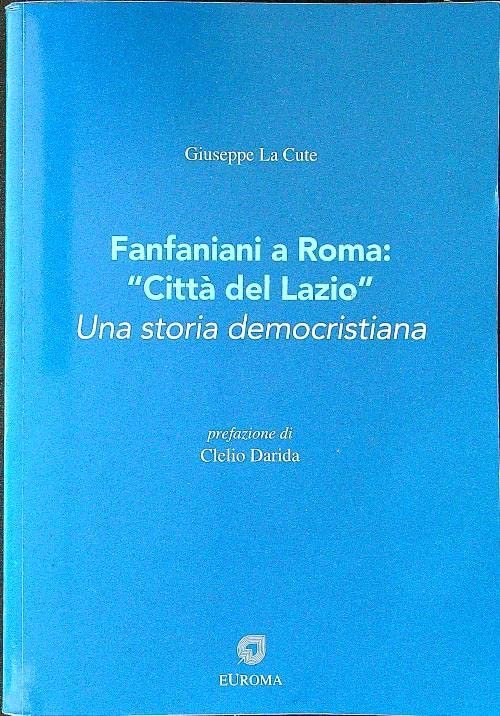 Fanfaniani a Roma «città del Lazio». Una storia democristiana | Immagine Gallery 4