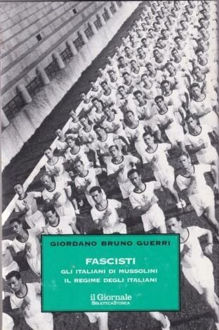 Fascisti - gli Italiani di Mussolini - il regime degli Italiani
