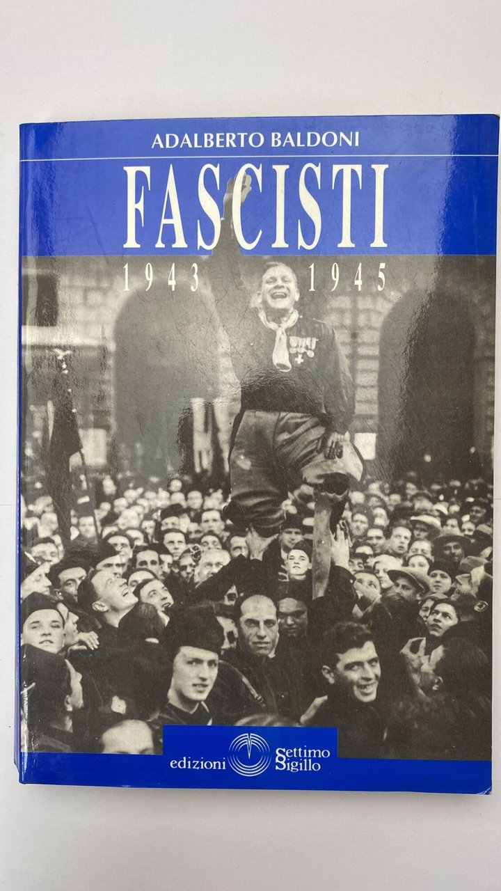 Fascisti. 1943 - 1945