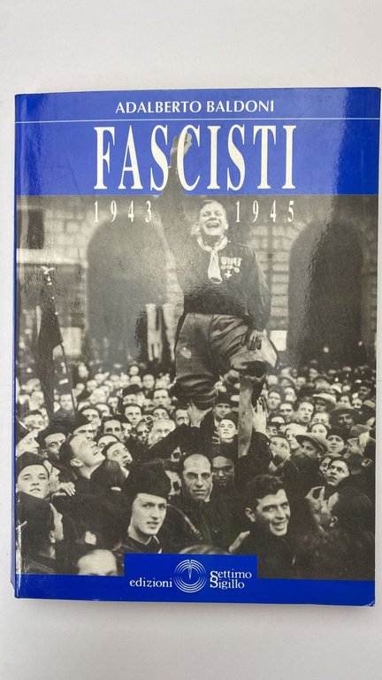 Fascisti. 1943 - 1945