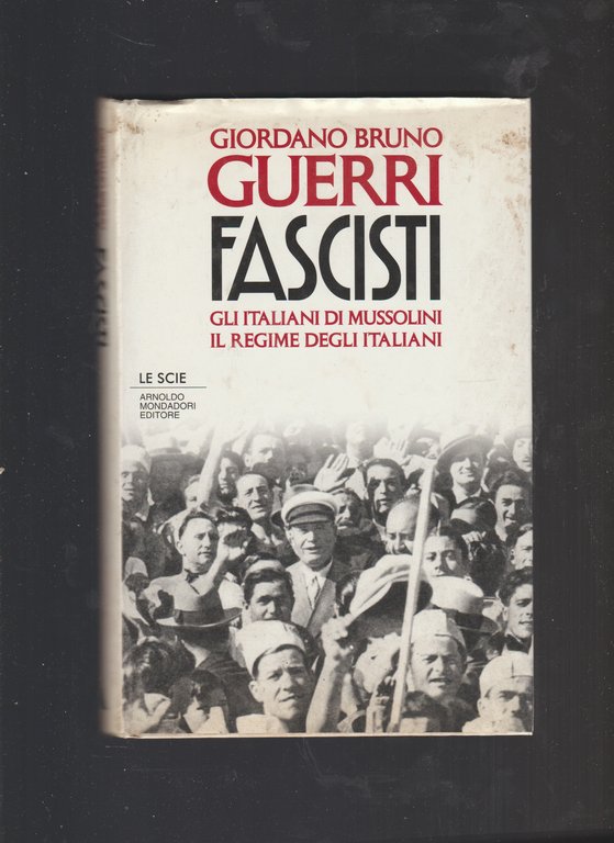 Fascisti. Gli italiani di Mussolini. Il regime degli italiani